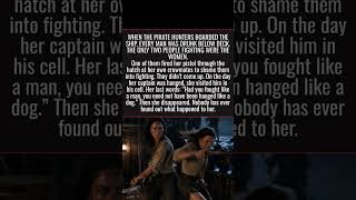 Every Man Was Drunk Below Deck.The Only Two People Fighting Were The Women. Anne Bonny and Mary Read