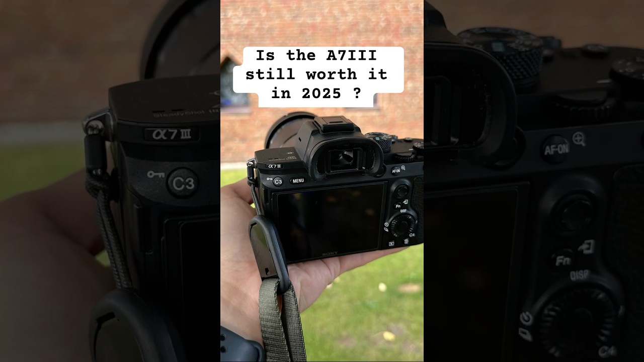 Sony A7iii, still worth It in 2025? 