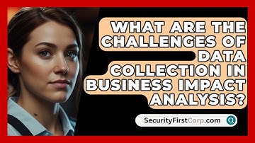 What Are The Challenges Of Data Collection In Business Impact Analysis? - SecurityFirstCorp.com