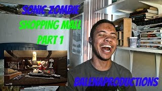 SONIC ZOMBIE SHOPPING MALL PART 1 REACTION | Balenaproductions