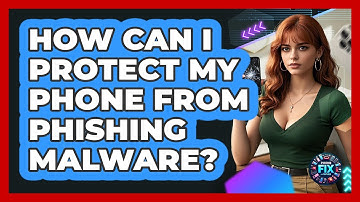 How Can I Protect My Phone From Phishing Malware? - Phone Fix and Features