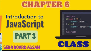 Computer Sci| Class 10| Chapter 6|PART 3|JavaScript | SEBA Assam