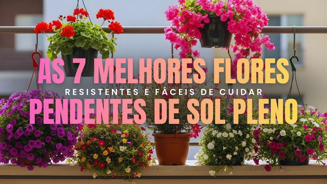 AS 7 MELHORES FLORES PENDENTES DE SOL PLENO – RESISTENTES E FÁCEIS DE CUIDAR