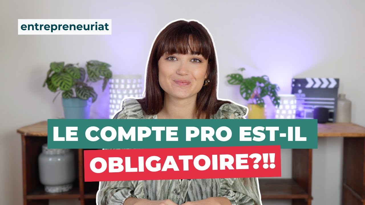 Compte pro OBLIGATOIRE ? Ce que dit la loi