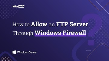 How to Allow an FTP Server Through Windows Firewall? | MilesWeb