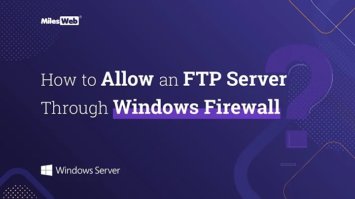 How to Allow an FTP Server Through Windows Firewall? | MilesWeb