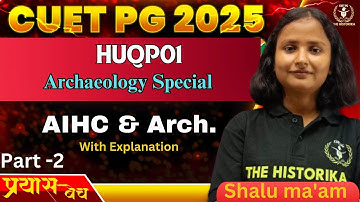 CUET PG 2025 AIHC & Arch | ARCHAEOLOGY Part 2  | Top MCQ by Shalu Ma