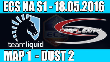 Liquid vs CompLexity | Map 1 (Dust 2) ECS NA Season 1 2016 CS:GO Week 5 (18.05.2016)