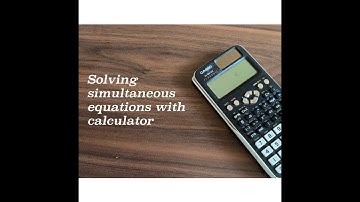 Solving simultaneous equations with 2 variables with Casio Classwiz FX-991EX calculator