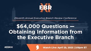 $64,000 Questions — Obtaining Information from the Executive Branch [EBR Conference]