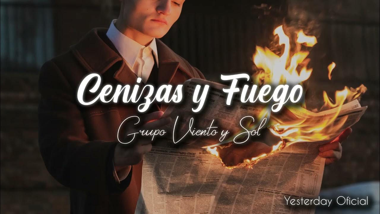 Grupo Viento Y Sol Cenizas Y Fuego Cenizas y Fuego - Grupo Viento y Sol - YouTube