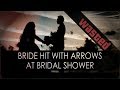 Bride Hit with Arrows at Bridal Shower (Wedding FAIL!)