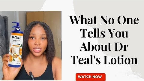 WHAT NOBODY TELLS YOU ABOUT DR TEALS LOTION