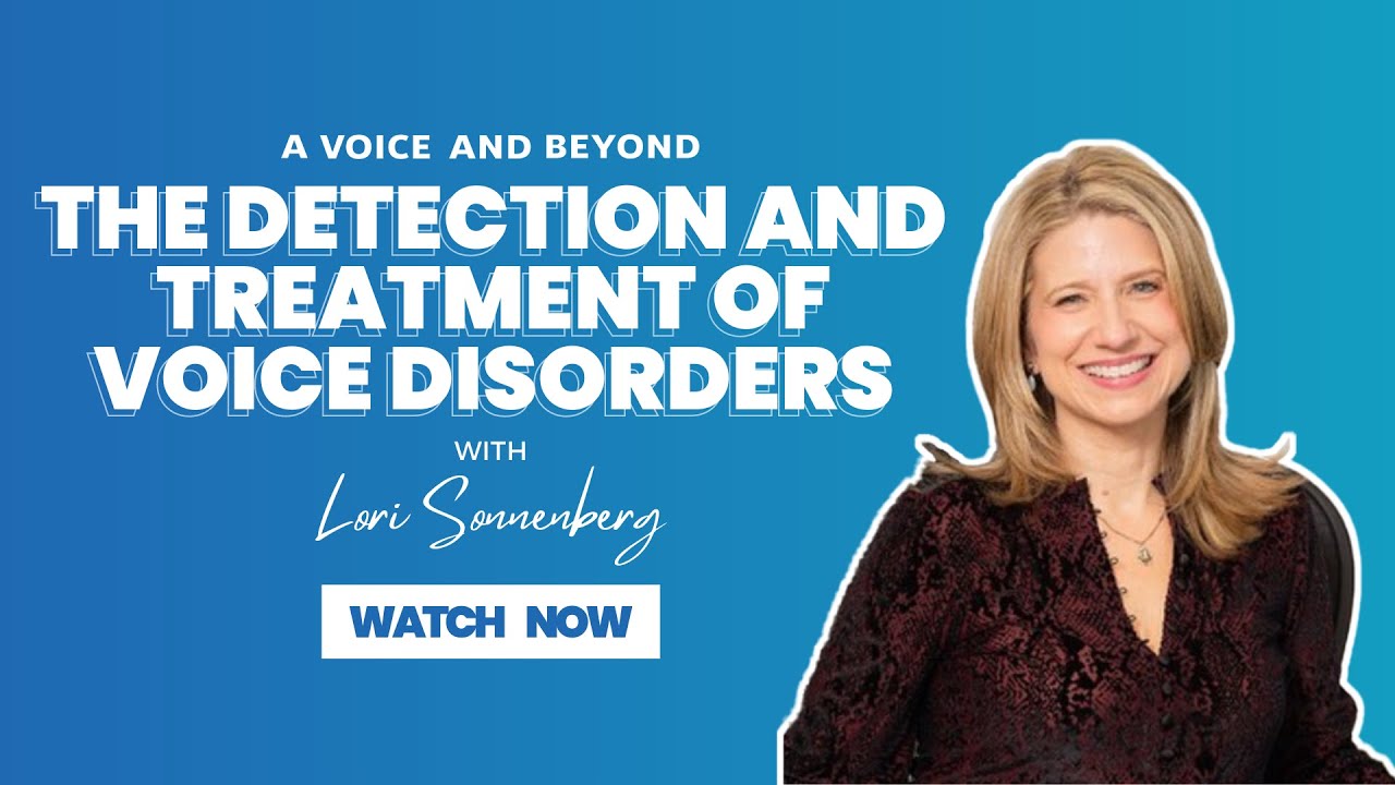 #60. The Detection and Treatment of Voice Disorders with Lori Sonnenberg