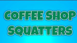 Coffee Shop Squatters Season 1 Trailer