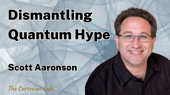 Scott Aaronson | Quantum Computing: Dismantling th...