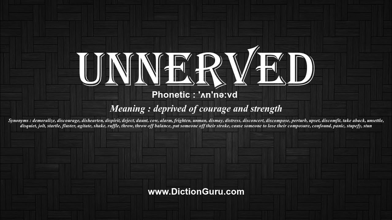 UNNERVE - Definition, pronunciation, grammar, meaning - Practice