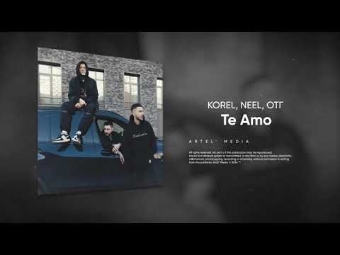 Korel, Neel, Otг - Te Amo