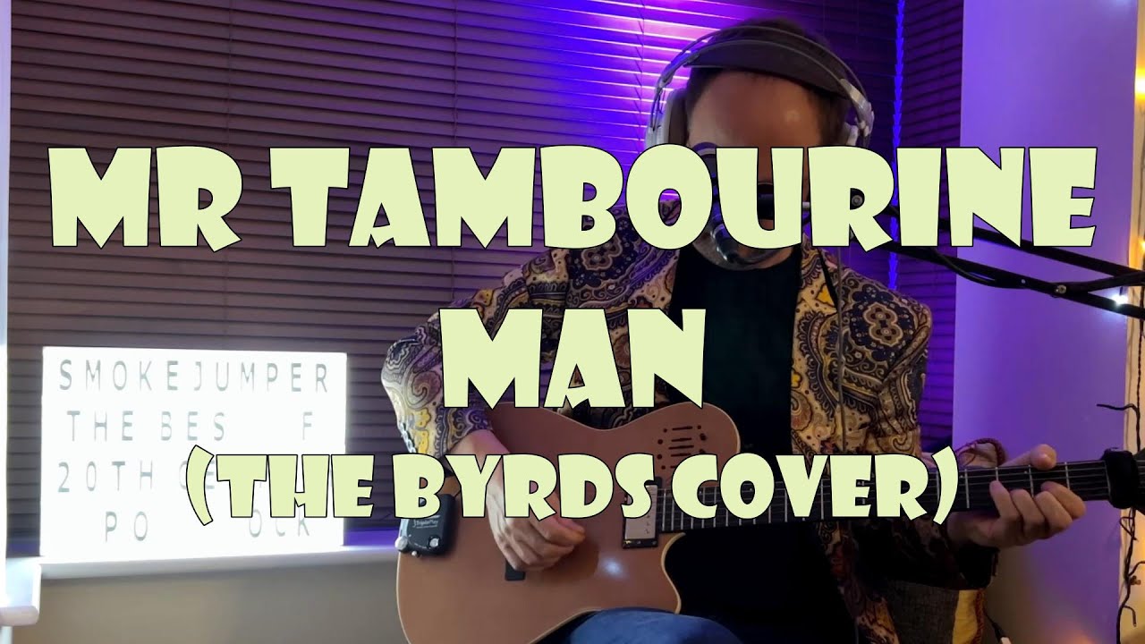 Mr Tambourine Man (The Byrds live cover) by The Smokejumper with lyrics