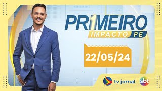 PRIMEIRO IMPACTO AO VIVO: Programa da TV JORNAL/SBT | 22.05.24