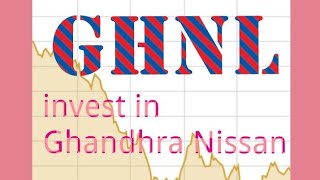 GHNL 🏳️‍⚧️ invest &amp; Care Ghandhra Nissan Limited 💹