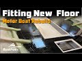 Boat Floor Replacement - Motor Boat Rebuild Project - EP 27