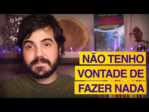 Vídeo: Por Que Você Não Quer Fazer Nada E Como Lidar Com Isso