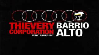 Thievery Corporation - Barrio Alto (Petko Turner Edit)