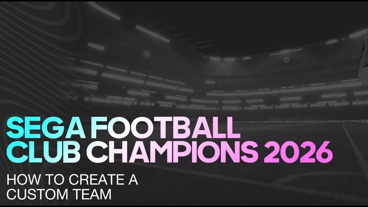 SEGA Football Club Champions 2026 – Custom Team Guide | Build Your Custom Squad!