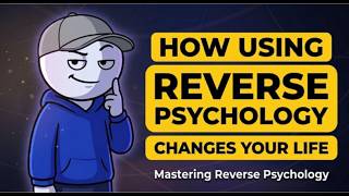 Mastering Reverse Psychology: Three Ways Letting Go Actually Gets You What You Want