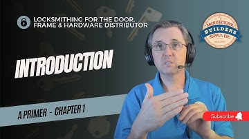 Chapter 1: Introduction - Locksmithing for the Door, Frame and Hardware Distributor - A Primer