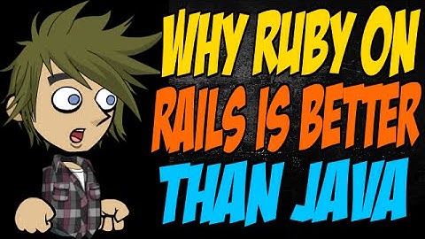 Why Ruby on Rails is Better than Java