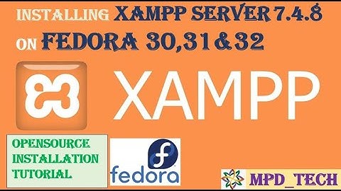 XAMPP | Webserver | MySQL | Installing softwares on fedora 30,31 & 32 | opensource |  Fedora