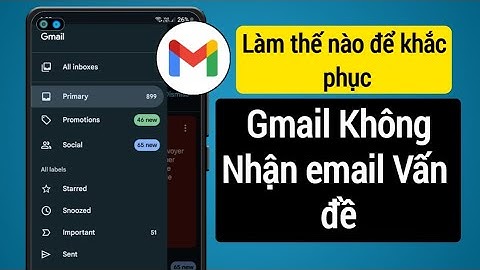 Lỗi đô ng bô gmail không nhận được thư năm 2024