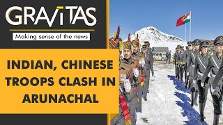 Gravitas: Indian, Chinese troops clash in Arunachal's Tawang sector