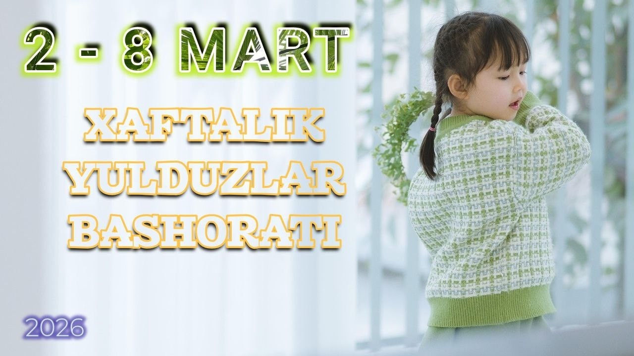 Xaftalik Yulduzlar Bashorati 2 Martdan 8 Martgacha 2026