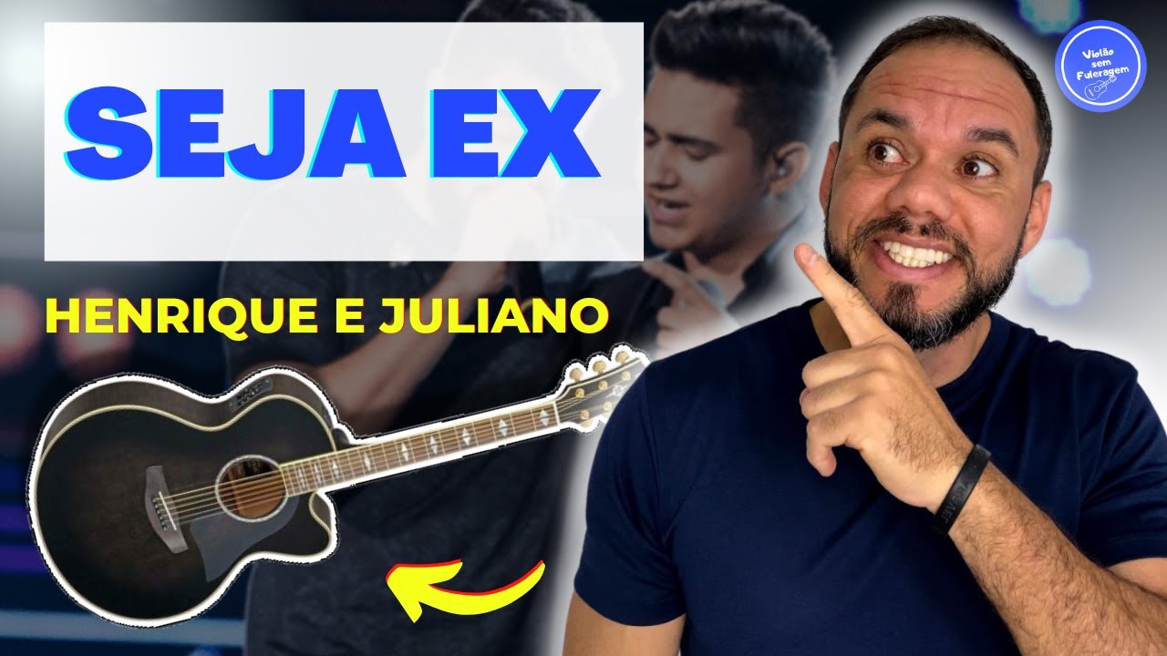 COMO TOCAR SEJA EX - HENRIQUE E JULIANO (AULA DE VIOLÃO) SIMPLIFICADA