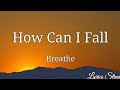 How Can I Fall (Lyrics)  Breathe @LYRICS STREET #lyric #breathe #howcanifall