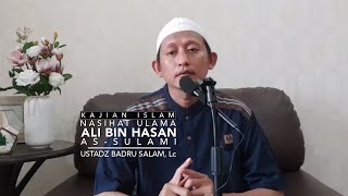 Kajian Islam: Nasihat Ulama Ali Assulami - Ustadz Badru Salam, Lc