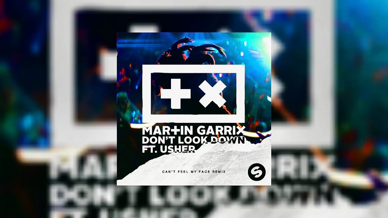 Can't Feel My Face vs Don't Look Down (Martin Garrix Mashup) - The ...