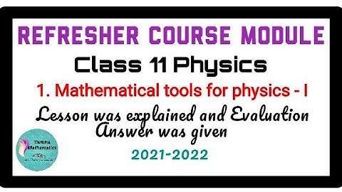 REFRESHER COURSE MODULE || Class 11 Physics || 1. Mathematical tools for Physics I