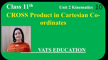 Cross Product in Cartesian co-ordinates | Chapter 3 Motion in a Plane | Class 11 physics