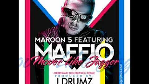 Maroon 5 feat. Maffio - Moves Like Jagger (Merengue Electronico Remix) prod by J Drumz