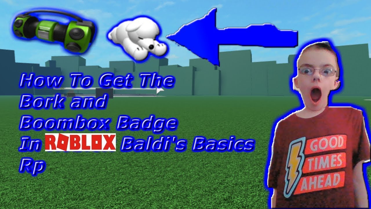 Roblox How To Get The Boombox And Bork Badge In Baldi S Basics Rp Youtube - beta baldis basics roleplay roblox
