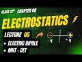 Class 12, L5, Chapter 8: Electrostatics, Electric Dipole and numericals for MHT-CET