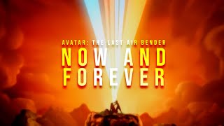 Now And Forever | Avatar: The Last Airbender Tribute