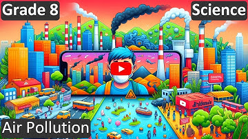 Grade 8 | Science | Air Pollution | Free Tutorial | CBSE | ICSE | State Board