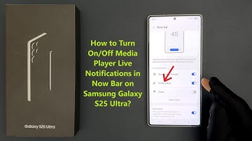 How to Turn On/Off Media Player Live Notifications in Now Bar on Samsung Galaxy S25 Ultra?