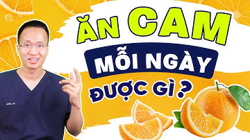 Điều gì xảy ra nếu ăn mỗi ngày 1 quả Cam - Cách ăn cam hay uống nước cam tốt cho sức khỏe | Dr Hiếu