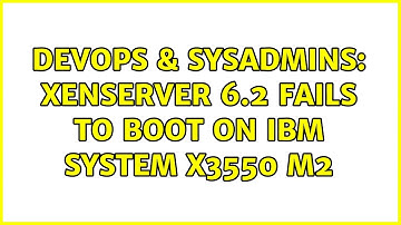 DevOps & SysAdmins: XenServer 6.2 fails to boot on IBM System x3550 M2